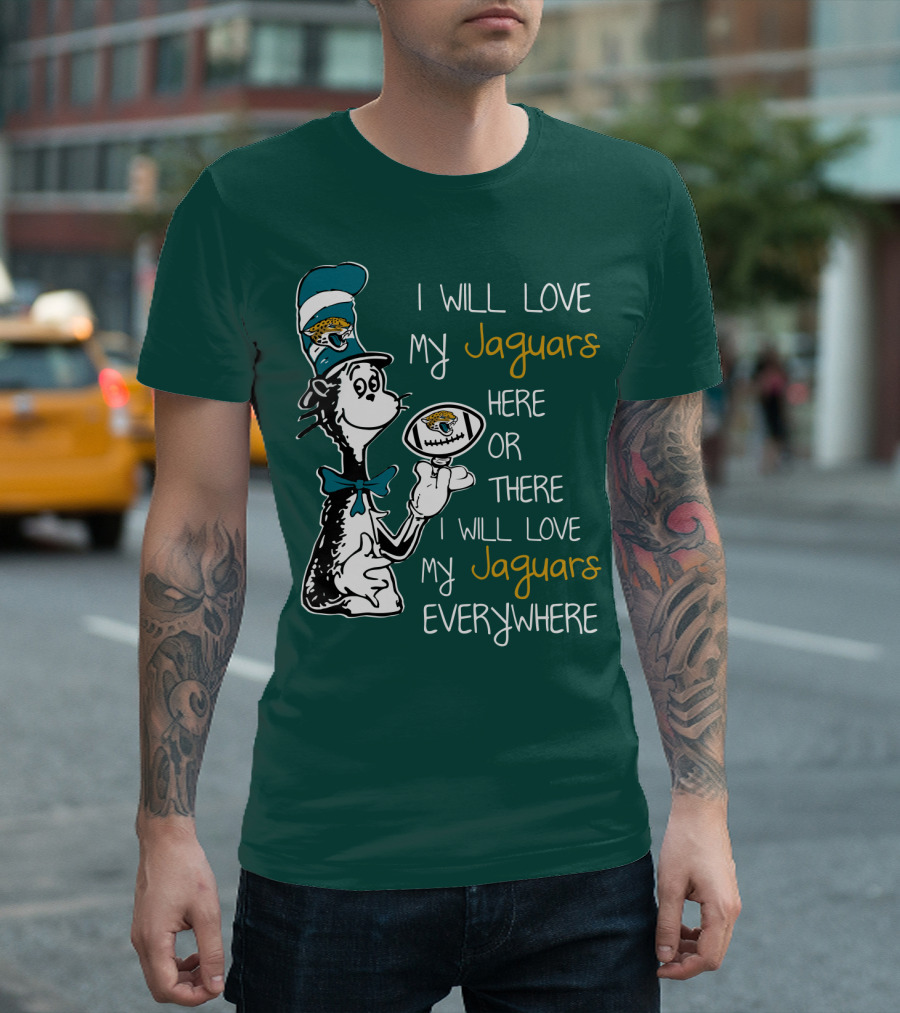 I Will Love My Jaguars Here or There I Will Love My Jaguars Everywhere Cat Holding Football T-Shirt