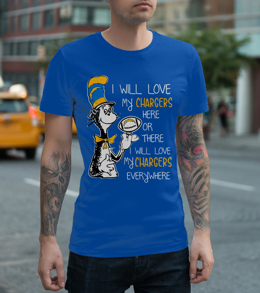 I Will Love My Chargers Here or There I Will Love My Chargers Everywhere Cat in the Hat Football T-Shirt