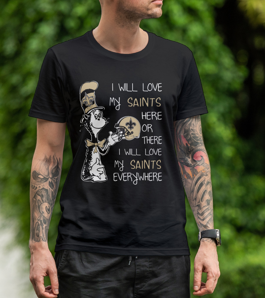 I Will Love My Saints Here Or There I Will Love My Saints Everywhere T-Shirt