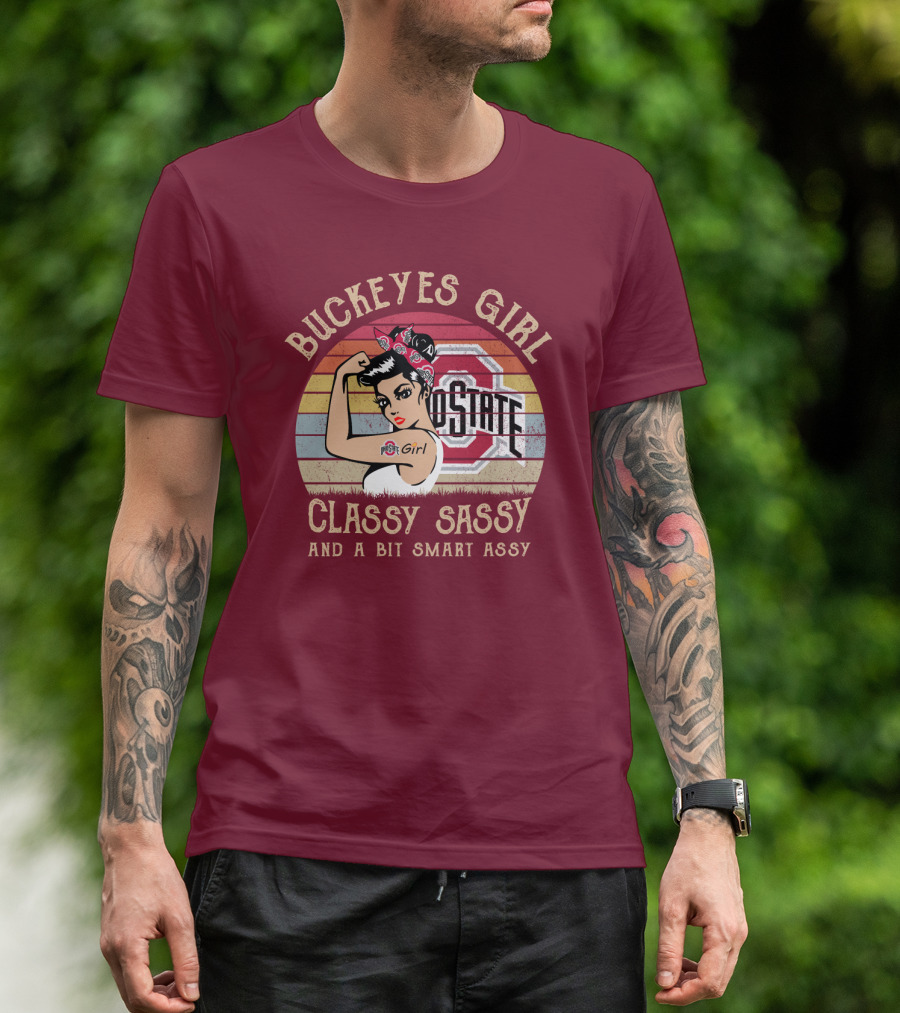 Buckeyes Girl Classy Sassy And A Bit Smart Assy T-Shirt