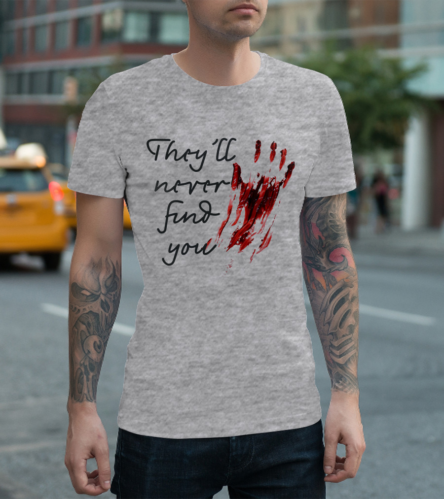 They'll Never Find You Bloody Handprint Horror Movie Scary T-Shirt