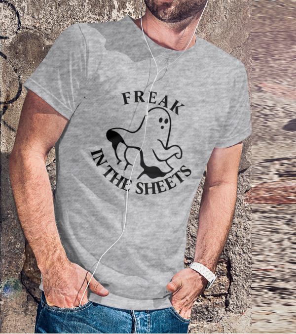 Freak In The Sheets Ghost Halloween Pun T-Shirt