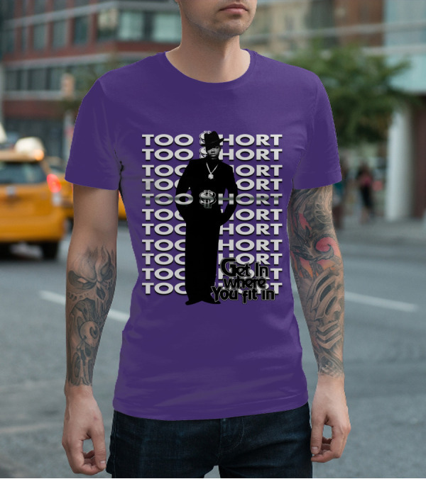 Too Short Get In Where You Fit In T-Shirt