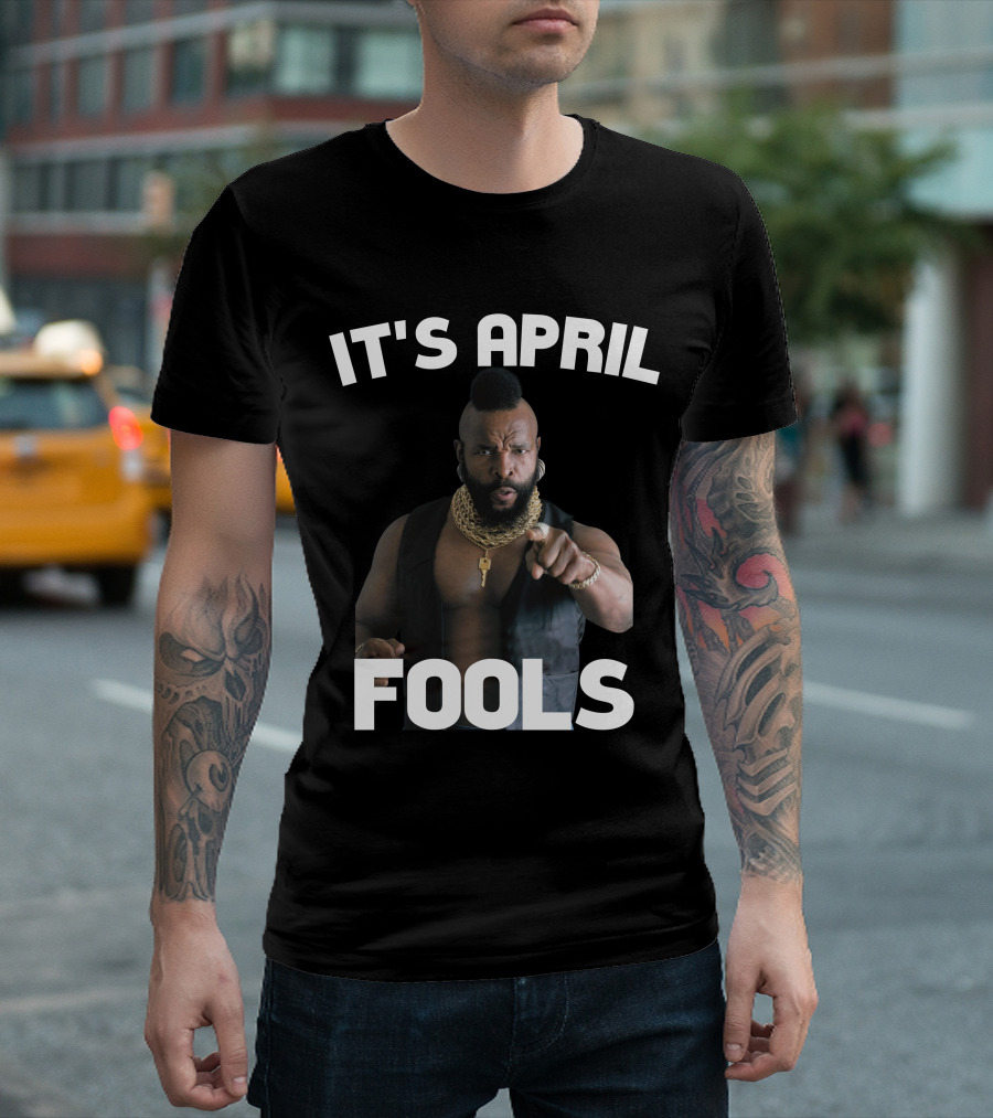 IT'S APRIL FOOLS T-Shirt