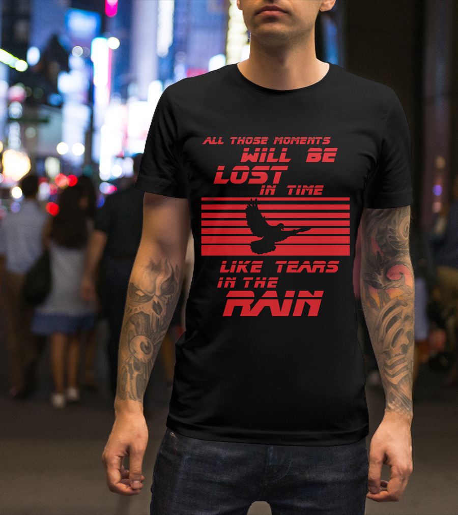 All Those Moments Will Be Lost In Time Like Tears In The Rain Blade Runner 2049 Sci Fi Movie T-Shirt