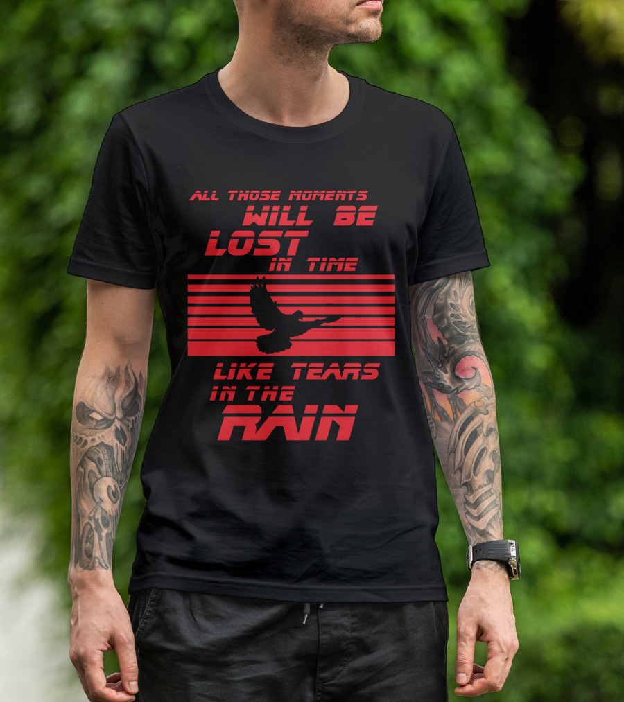 All Those Moments Will Be Lost In Time Like Tears In The Rain Blade Runner 2049 Sci Fi Movie T-Shirt