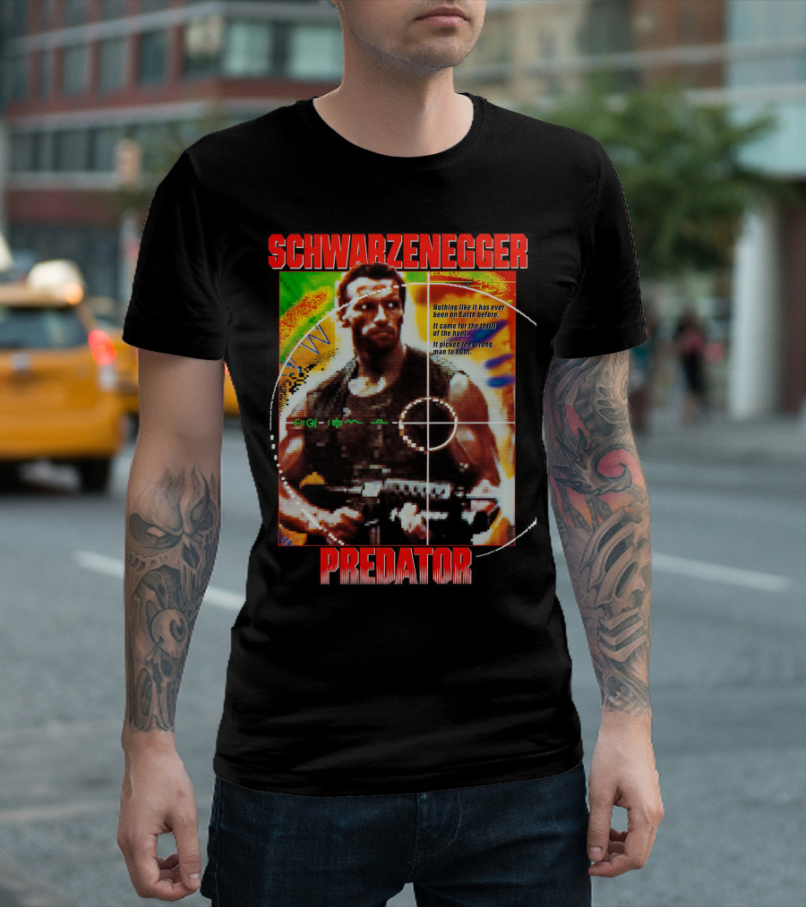 SCHWARZENEGGER Predator Nothing Like It Has Ever Been On Earth Before T-Shirt