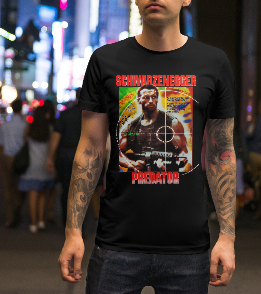 SCHWARZENEGGER Predator Nothing Like It Has Ever Been On Earth Before T-Shirt
