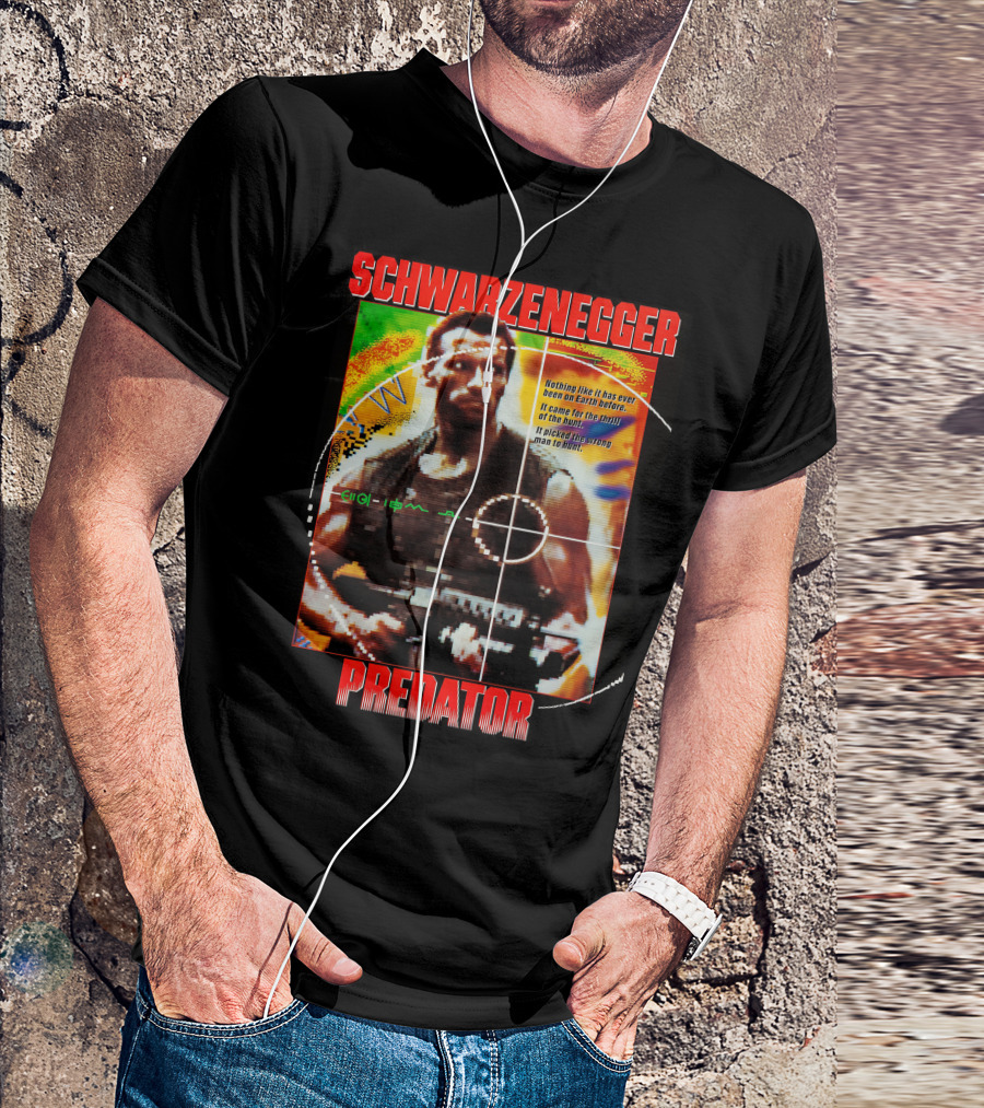 SCHWARZENEGGER Predator Nothing Like It Has Ever Been On Earth Before T-Shirt