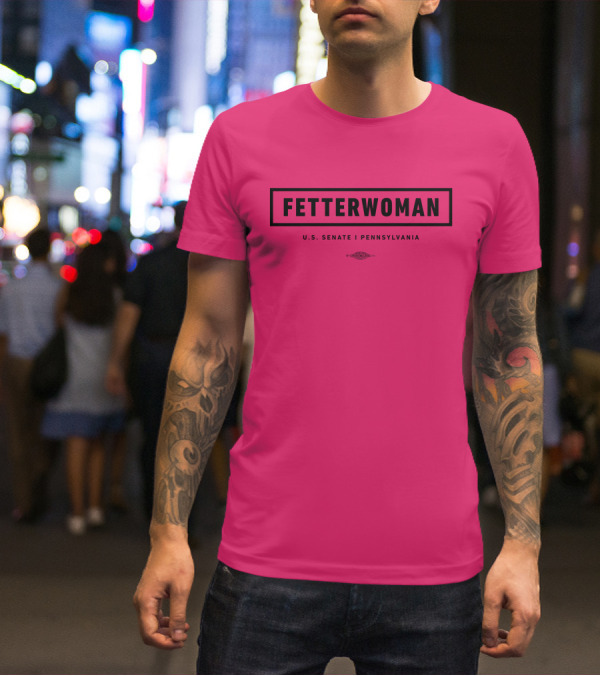 FetterWoman U.S. Senate Pennsylvania John Fetterman T-Shirt