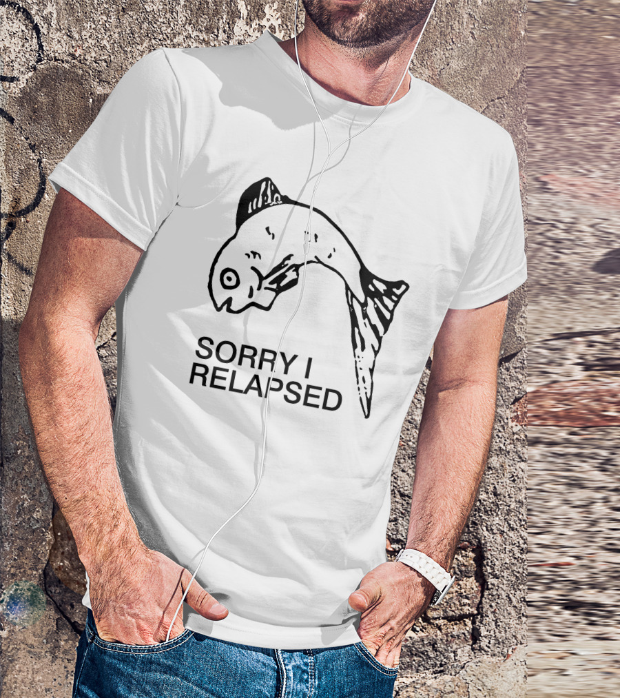 Sorry I Relapsed Fish Image T-Shirt