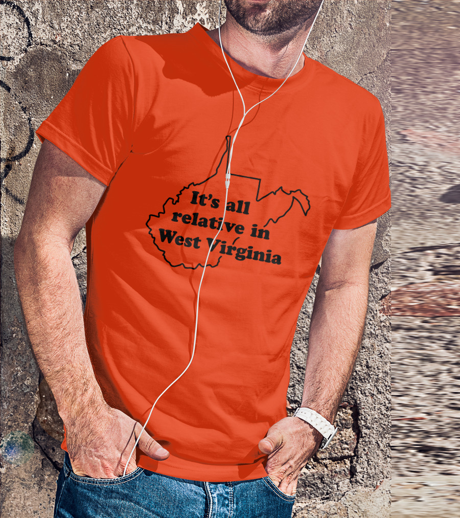 It's All Relative In West Virginia Map Outline T-Shirt