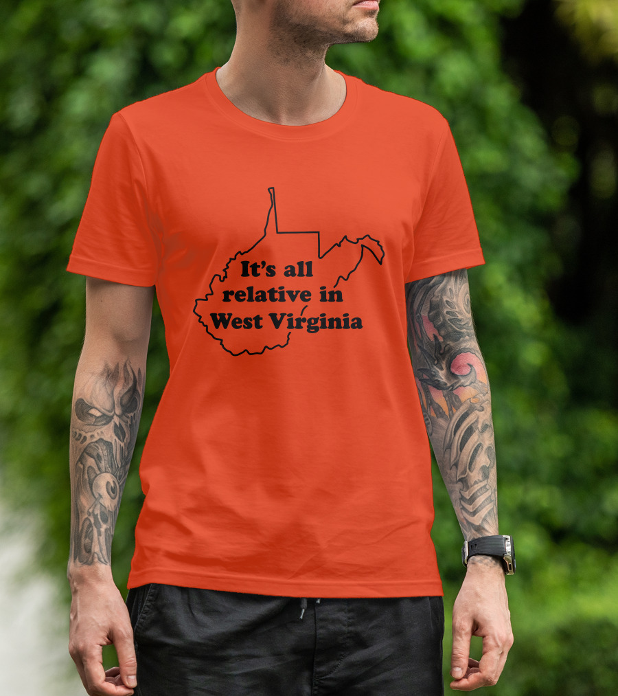 It's All Relative In West Virginia Map Outline T-Shirt