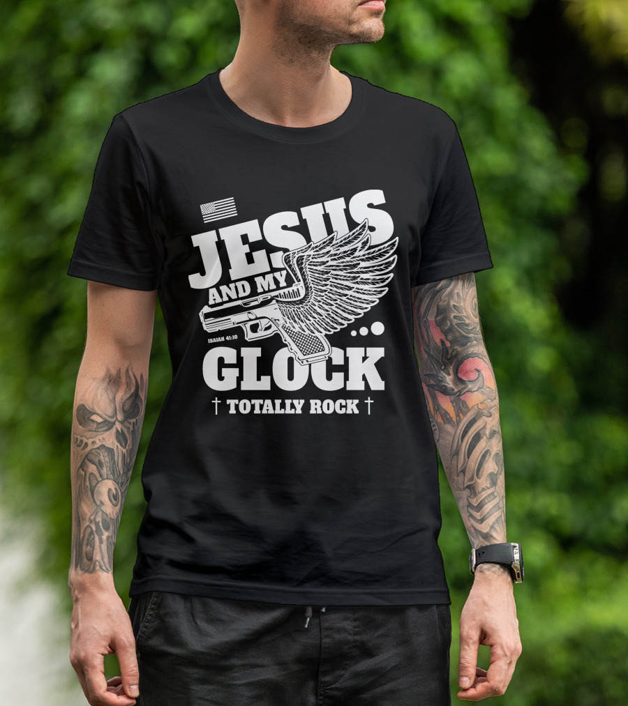Jesus And My Glock Isaiah 41:10 Winged Totally Rock T-Shirt