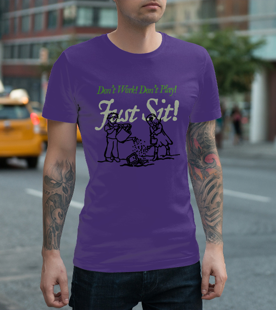 Don't Work Don't Play Just Sit Violet Don't Work Don't Play Just Sit T-Shirt