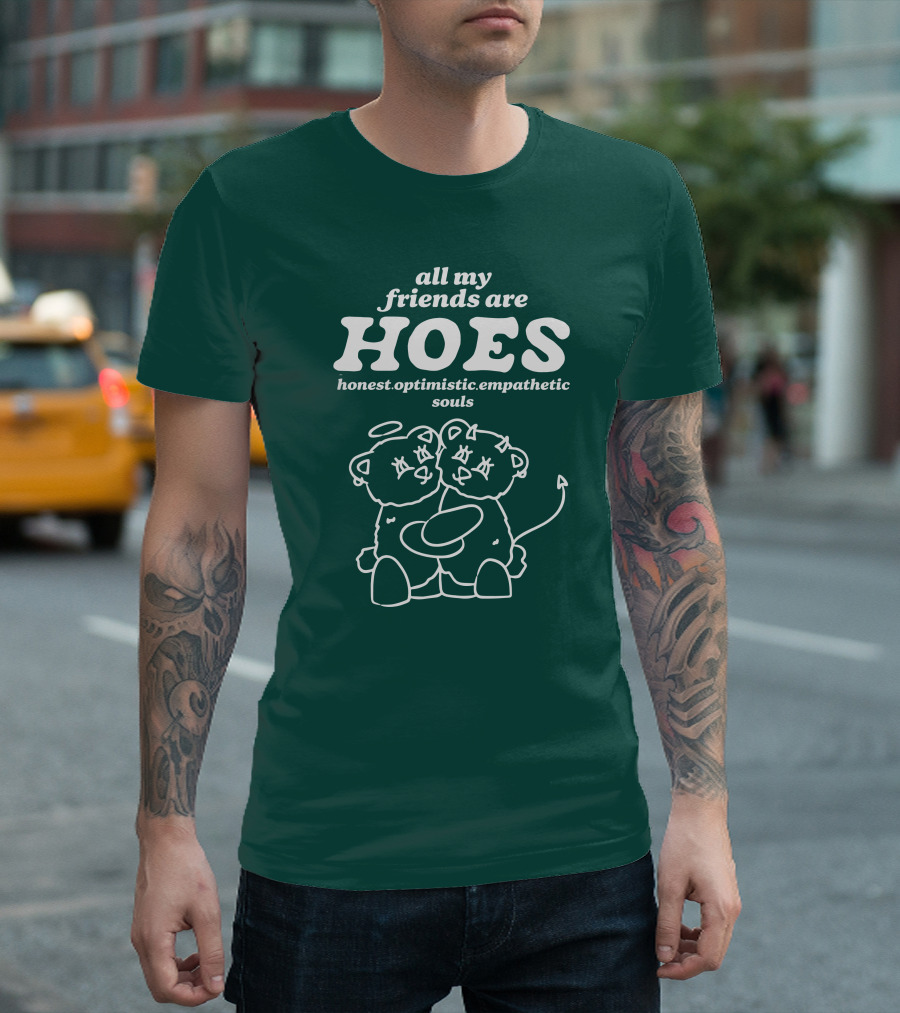 All My Friends Are HOES Honest Optimistic Empathetic Souls Cuddling Bears T-Shirt