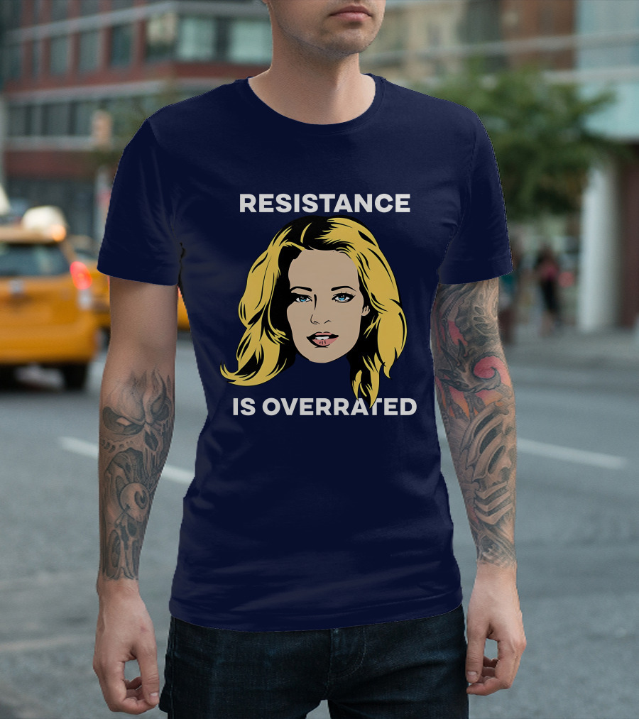 Resistance Is Overrated Woman's Face Pop T-Shirt