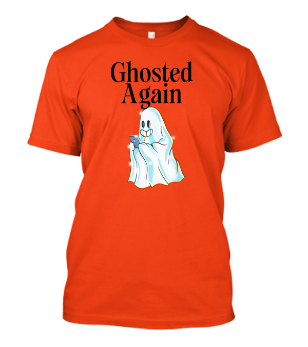 Ghosted Again Smiling Ghost With Phone Oranger T-Shirt