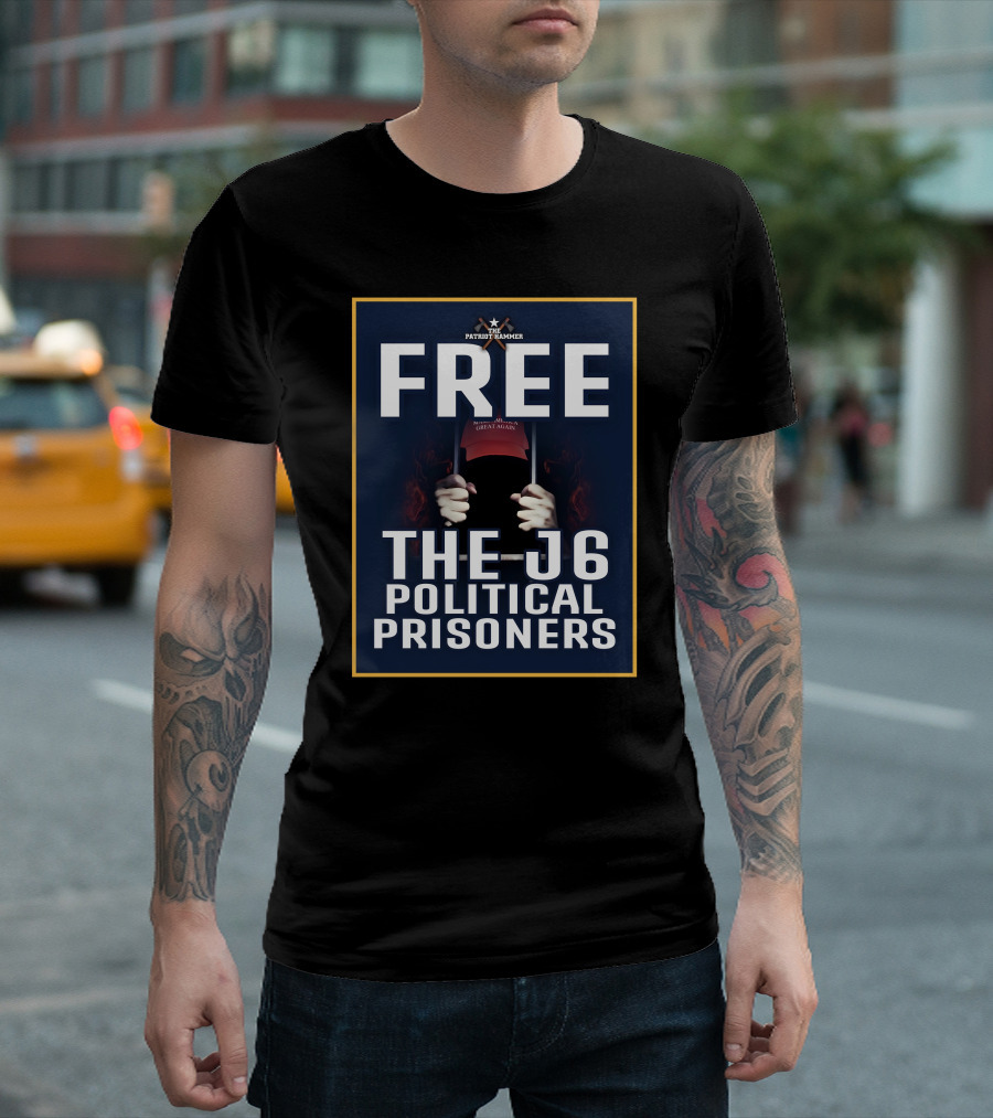 FREE The Patriot Hammer J6 Political Prisoners Make America Great Again T-Shirt