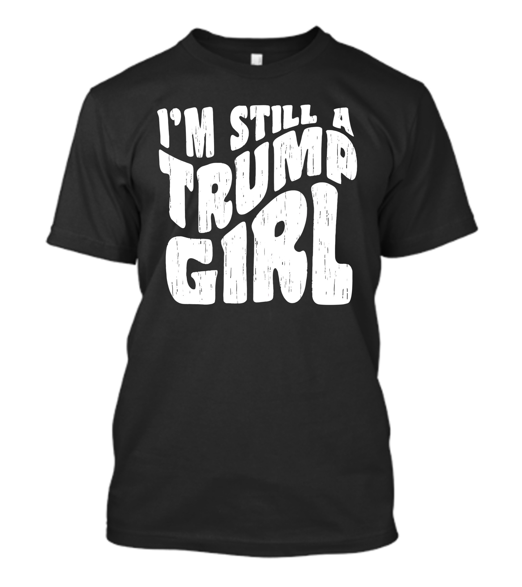 I'm Still A Trump Girl Retro Typography T-Shirt
