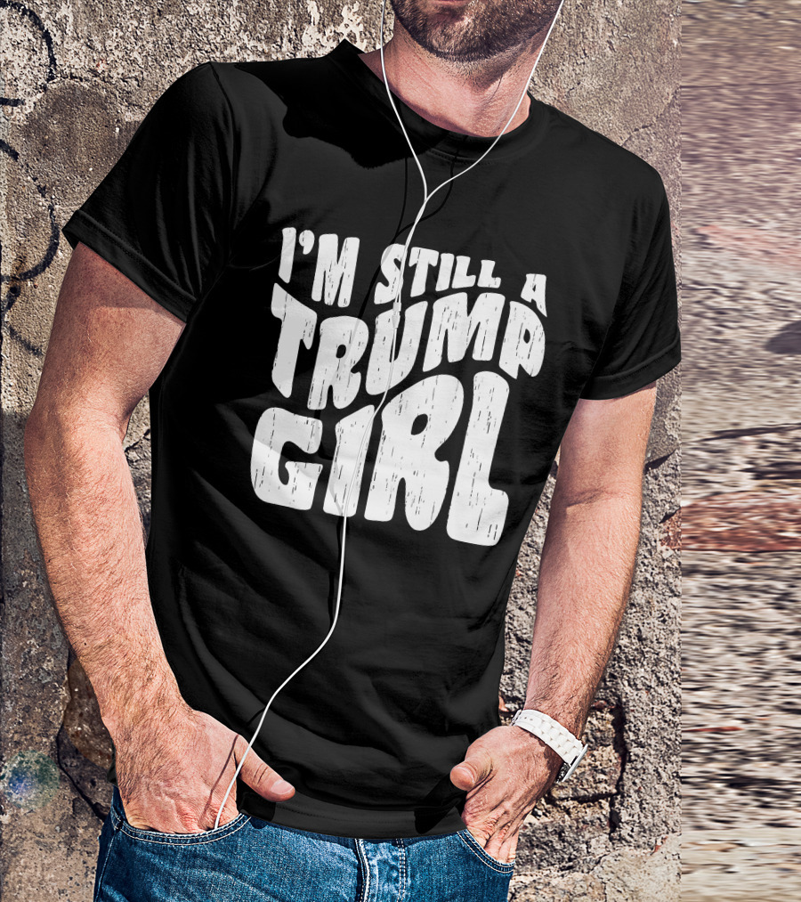 I'm Still A Trump Girl Retro Typography T-Shirt