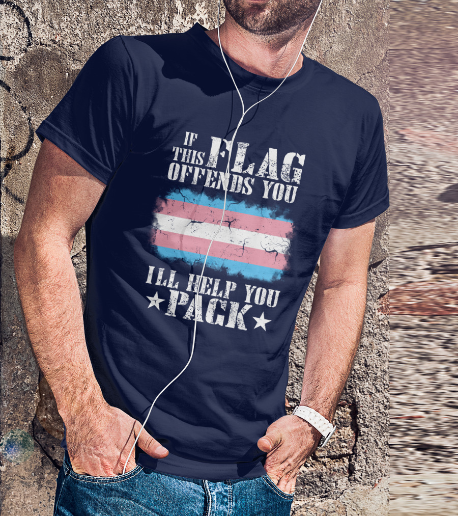If This Flag Offends You I'll Help You Pack Transgender Pride Colors Patriotic T-Shirt