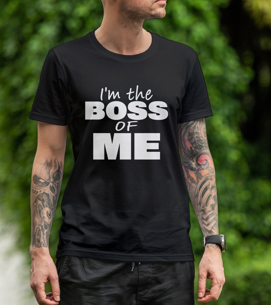 I'm The Boss Of Me Bold Empowerment T-Shirt