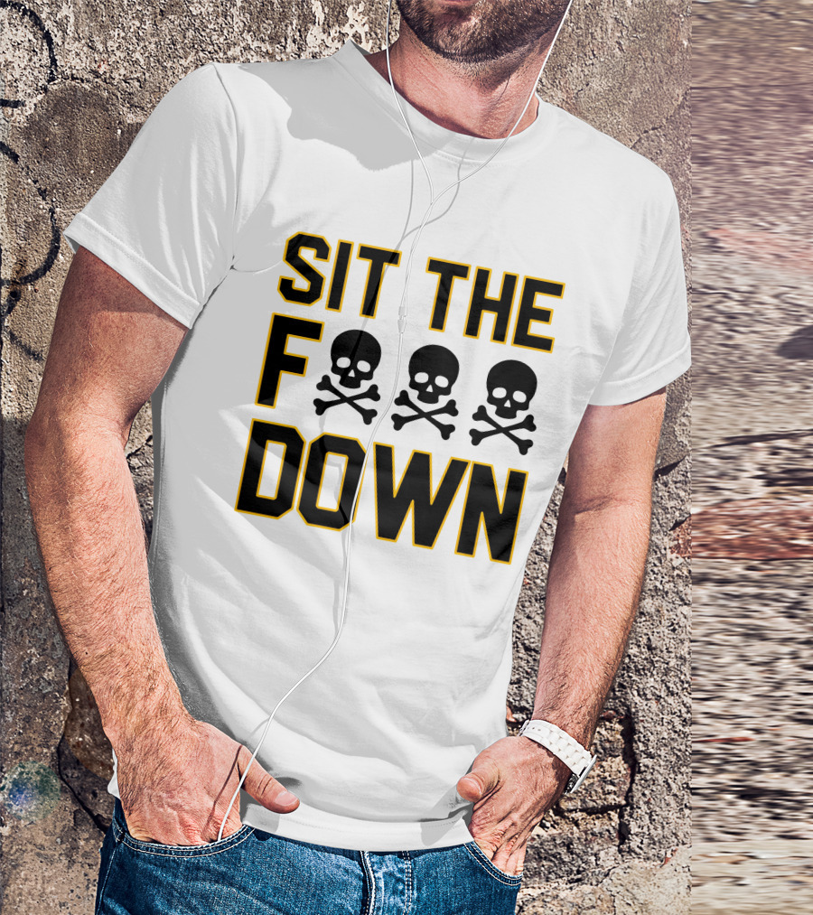 Sit The Skull And Crossbones Down T-Shirt