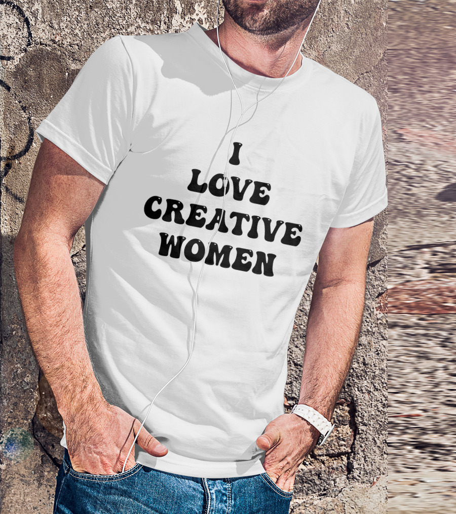 I Love Creative Women Statement Empowerment Aesthetic T-Shirt