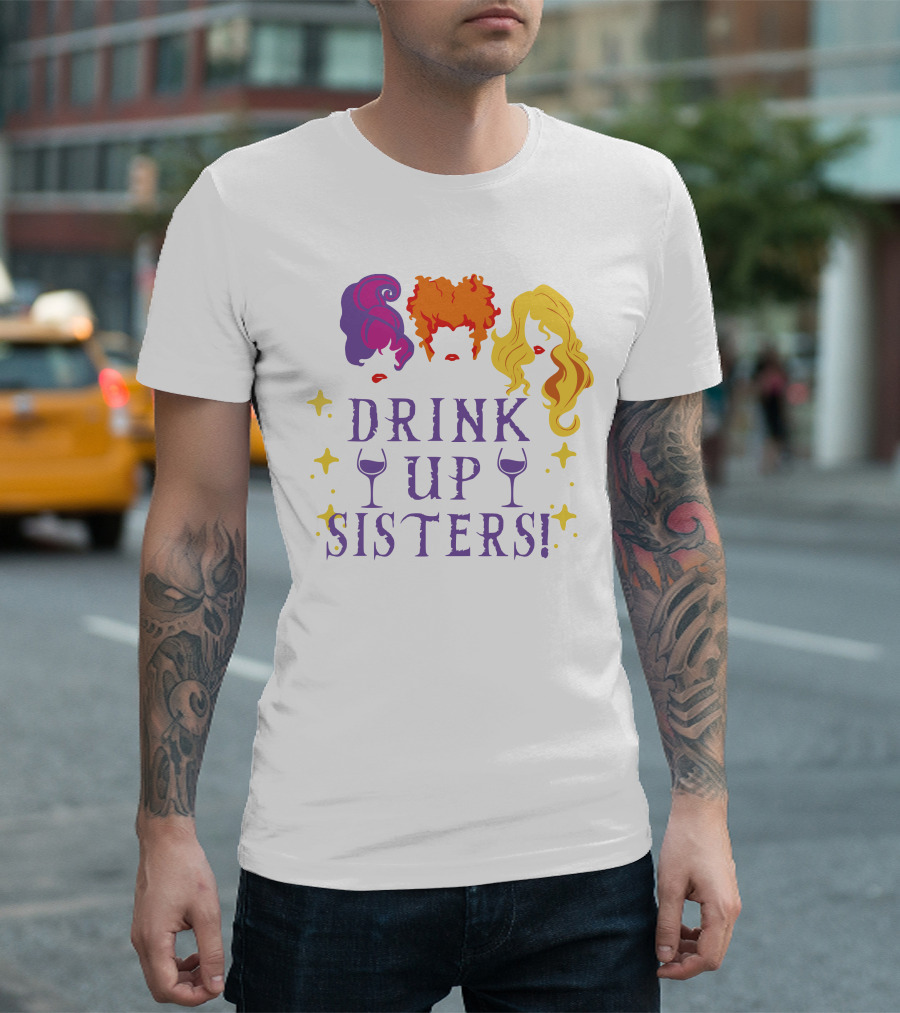 Drink Up Sisters Wine Glasses and Colorful Hair Magic Stars T-Shirt