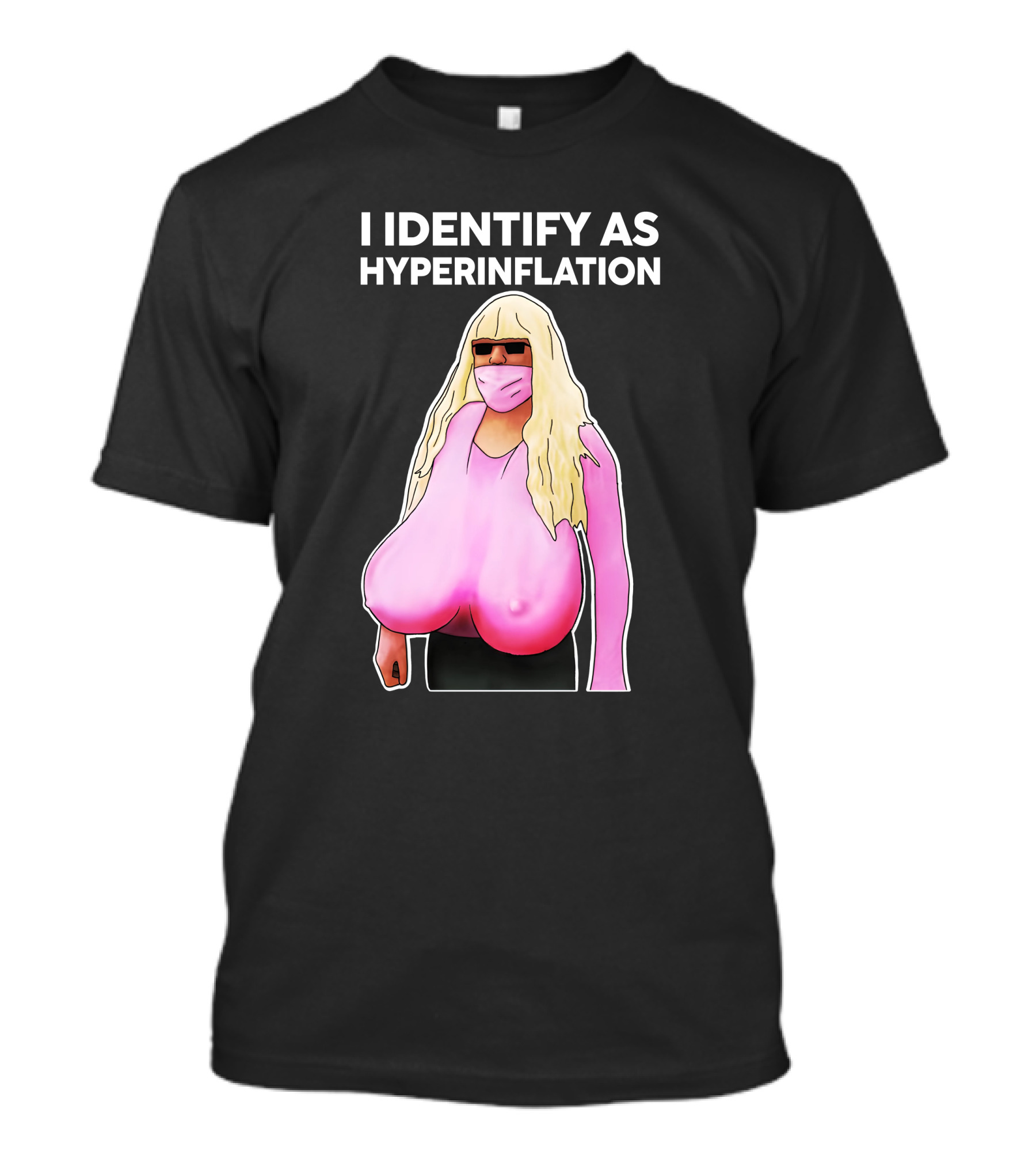 I Identify As Hyperinflation Pink Mask Sunglasses Blonde Wig T-Shirt