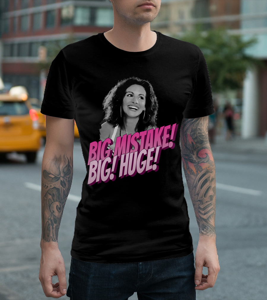 Big Mistake Big Huge Julia Roberts T-Shirt