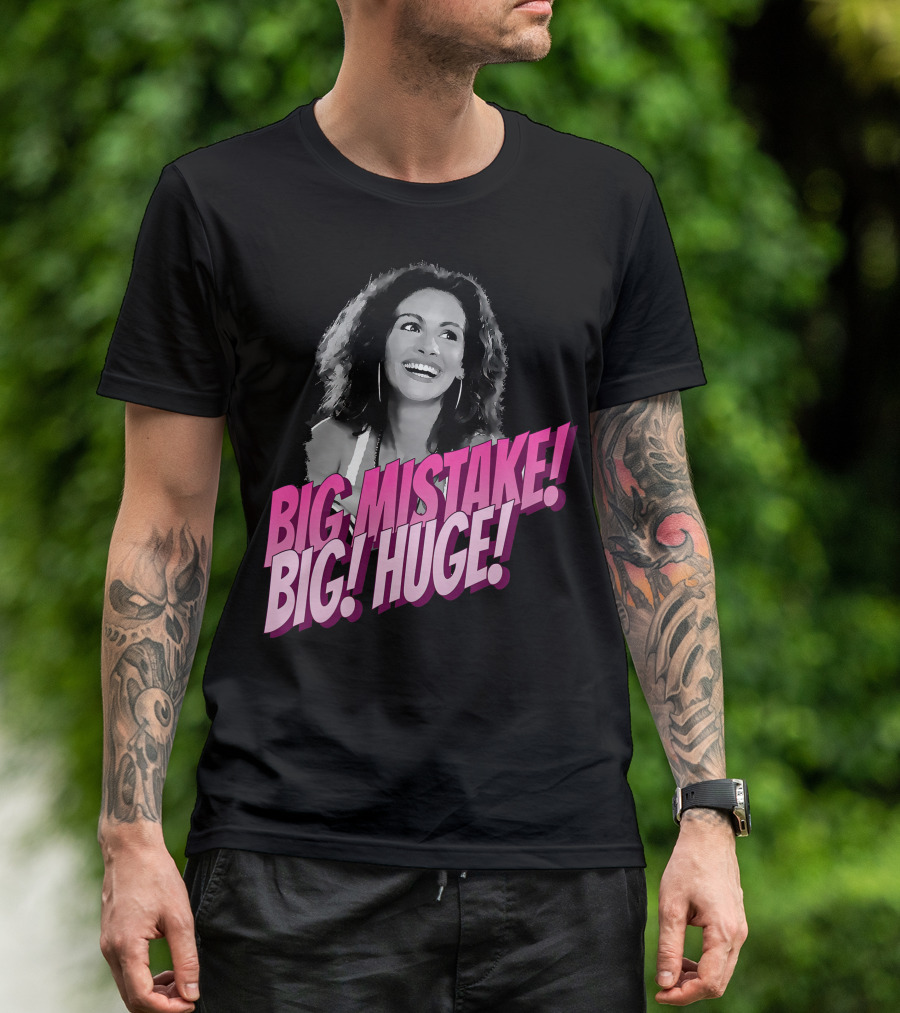 Big Mistake Big Huge Julia Roberts T-Shirt