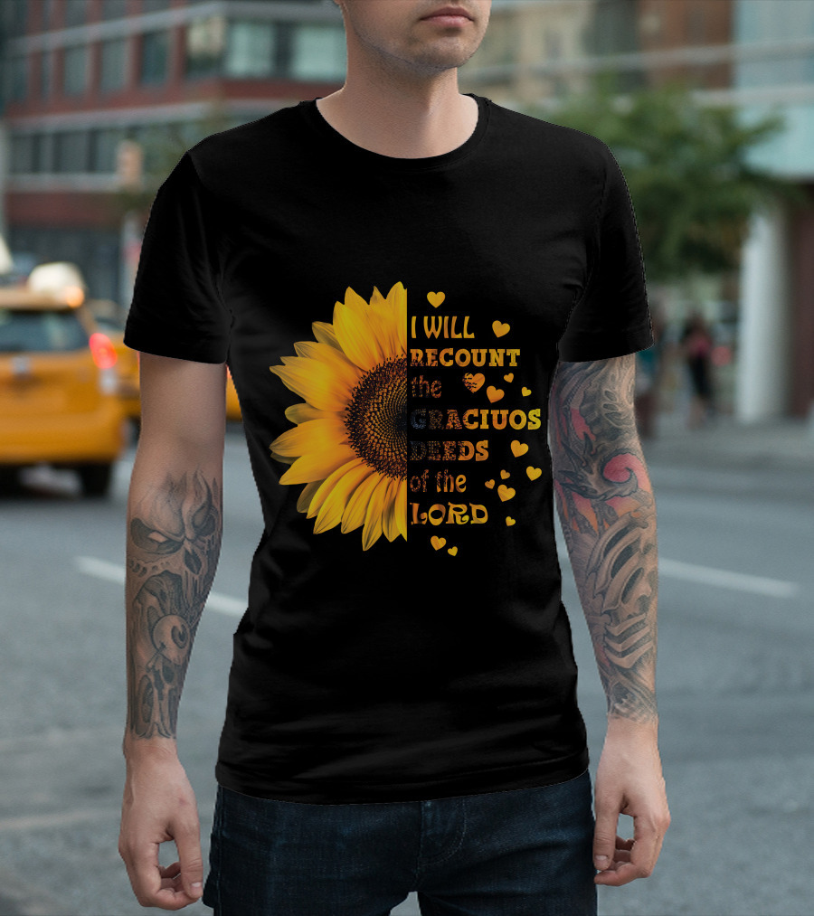 I Will Recount the Gracious Words of the Lord Sunflower Hearts T-Shirt