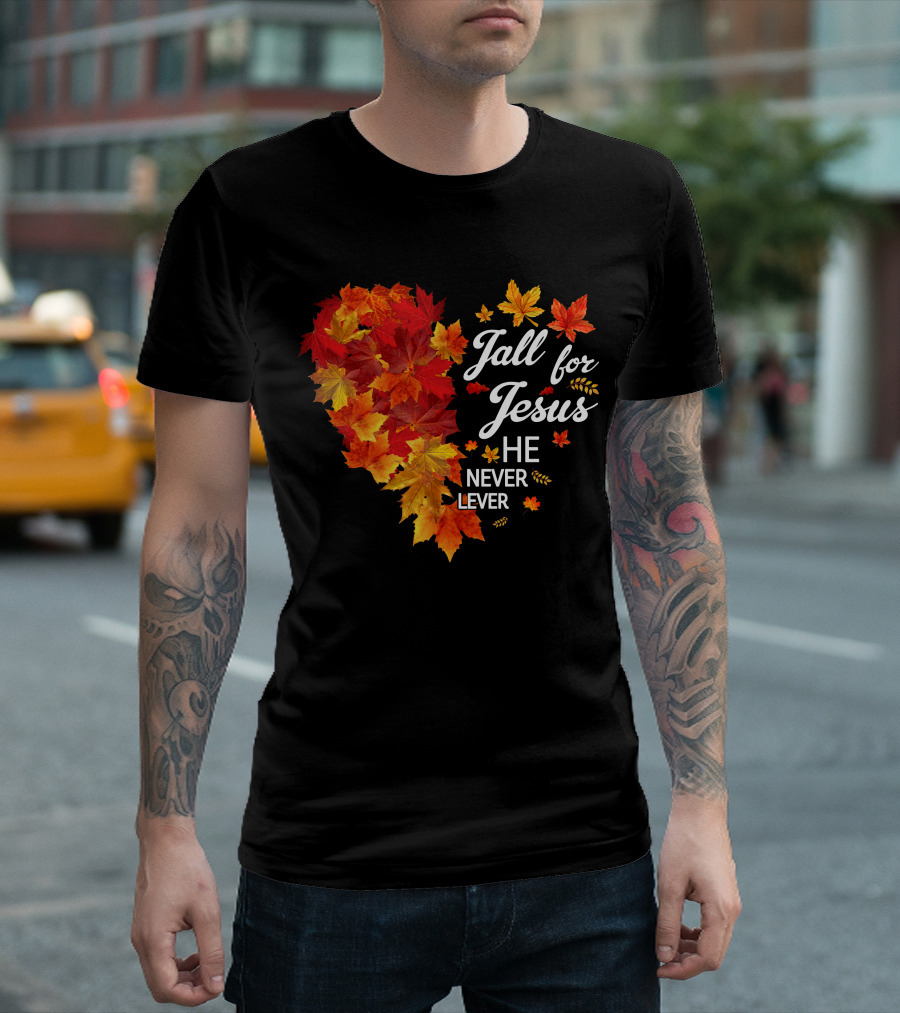 Fall For Jesus He Never Leaves Autumn Leaves Heart T-Shirt