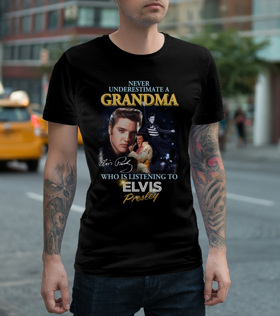 Never Underestimate a Grandma Who Is Listening to Elvis Presley T-Shirt