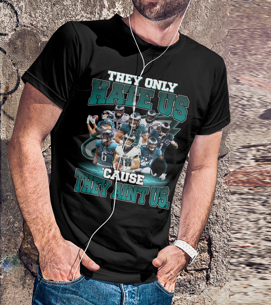 THEY ONLY HATE US 'CAUSE THEY AIN'T US PHI 32 T-Shirt