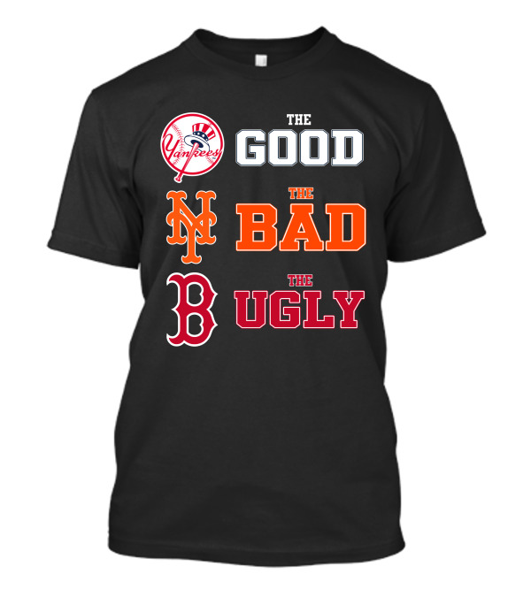 Yankees Mets Red Sox The Good The Bad The Ugly NYYK 01 T-Shirt
