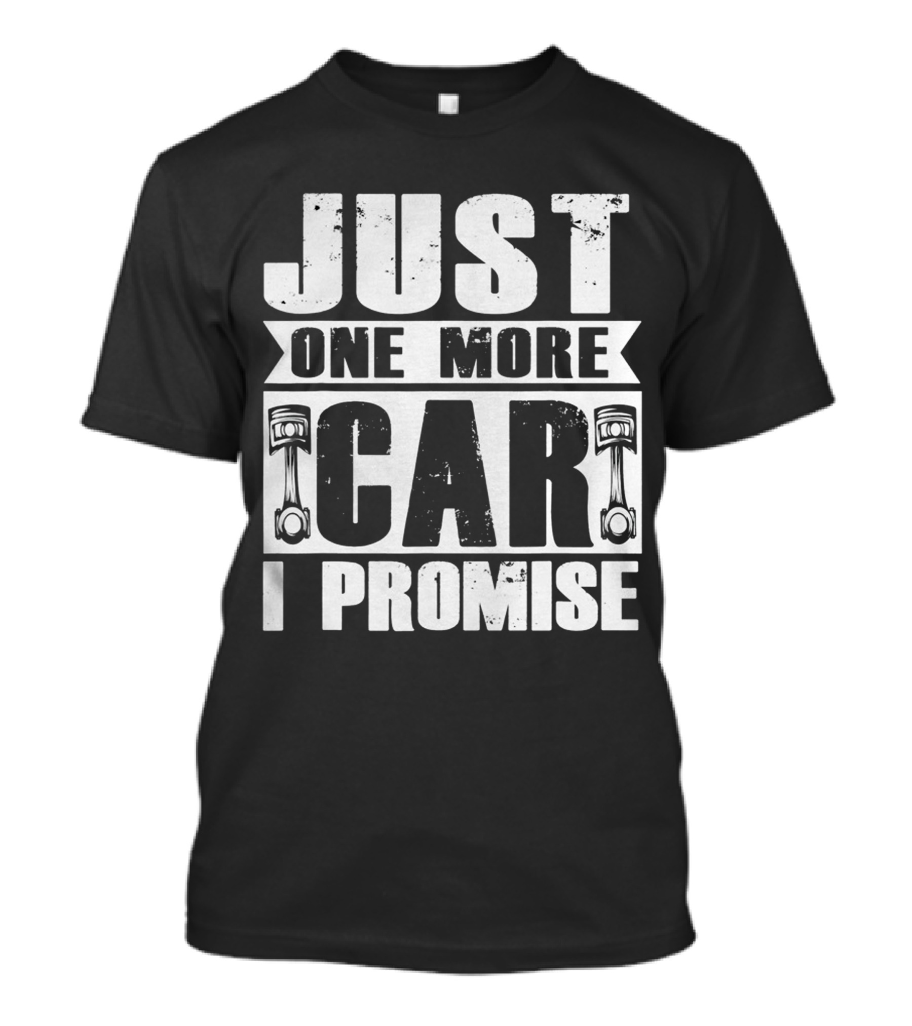 Just One More Car I Promise Wrench Pistons T-Shirt