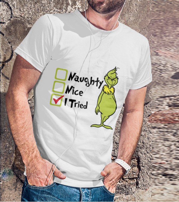 Grinch Naughty Nice I Tried Christmas Humor T-Shirt