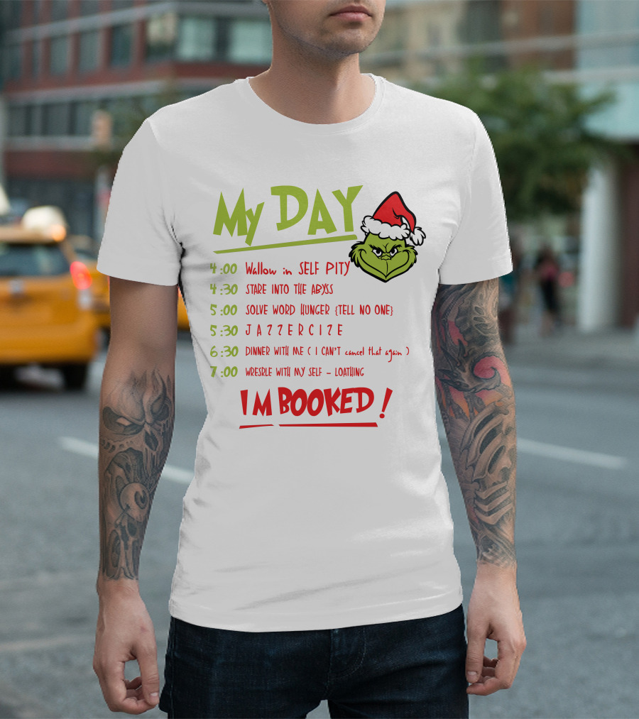 My Day Grinch Christmas Schedule I'm Booked T-Shirt