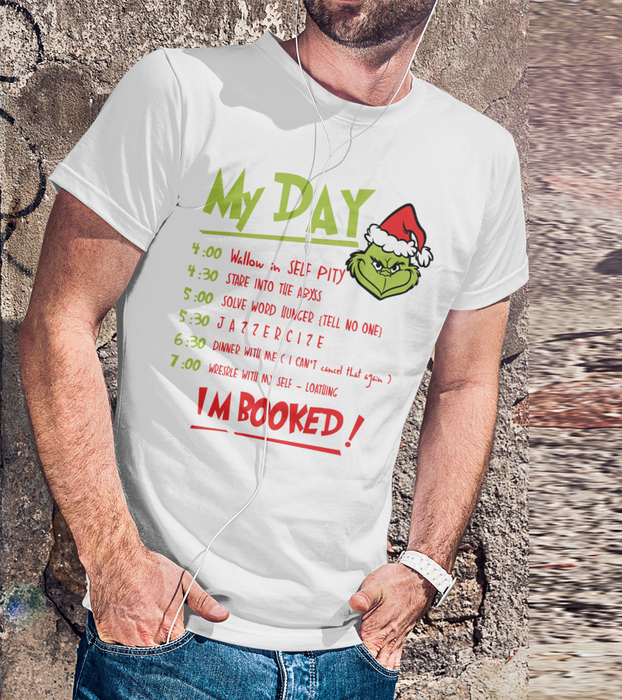 My Day Grinch Christmas Schedule I'm Booked T-Shirt