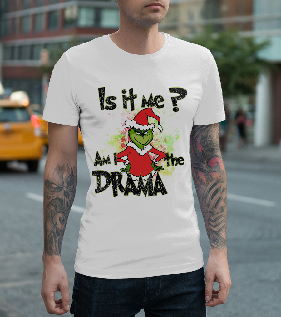 Is it Me Am I the Drama Grinch Christmas Santa Hat T-Shirt