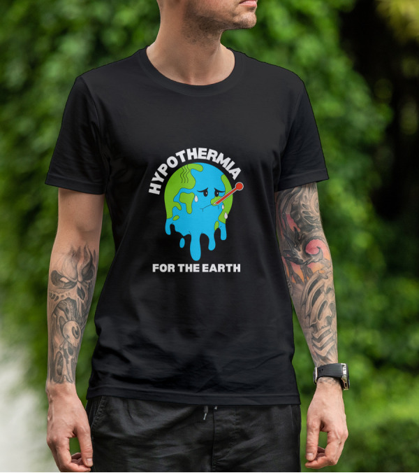 HYPOTHERMIA FOR THE EARTH MELTING GLOBE THERMOMETER CLIMATE AWARENESS T-Shirt