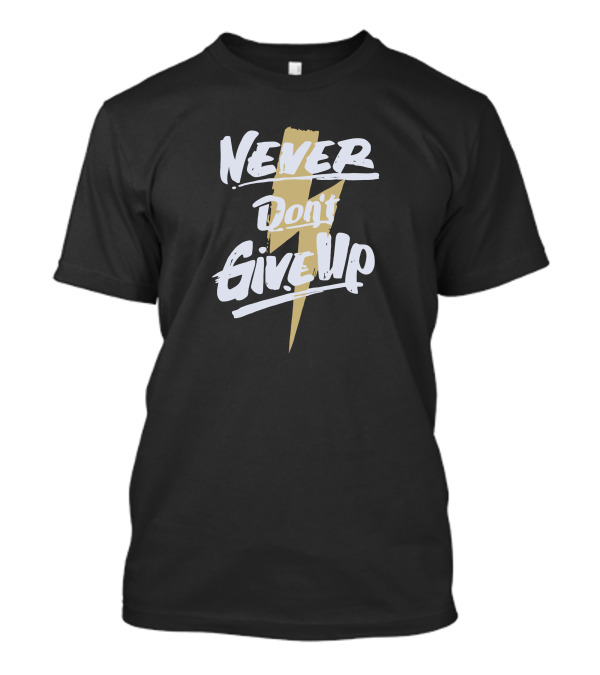 Never Don't Give Up Lightning Bolt Power T-Shirt