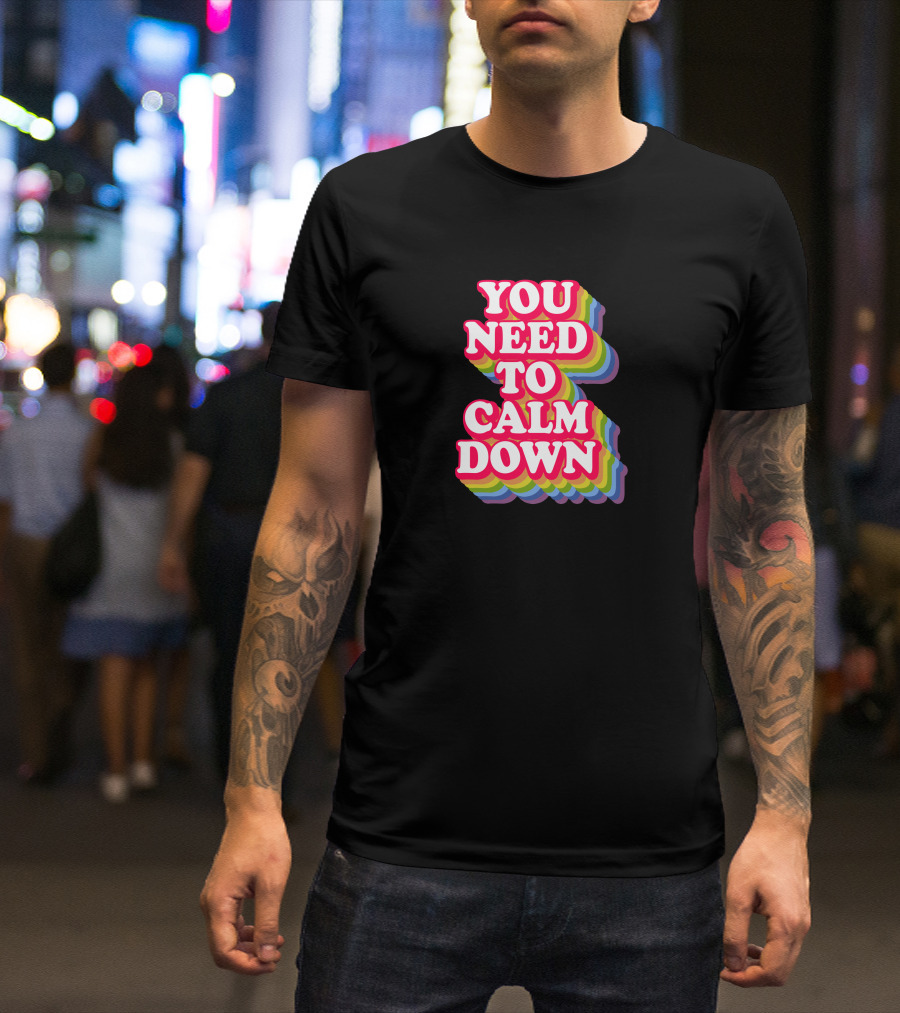 You Need To Calm Down Rainbow Text Stack Bold Typography T-Shirt