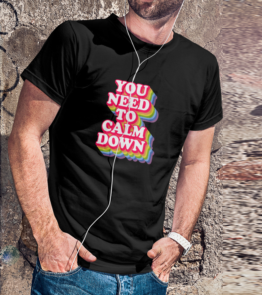 You Need To Calm Down Rainbow Text Stack Bold Typography T-Shirt