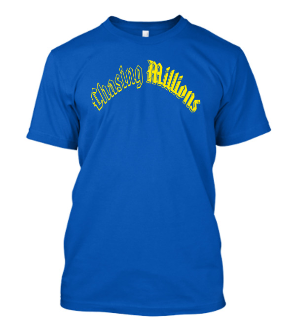 Chasing Millions T-Shirt
