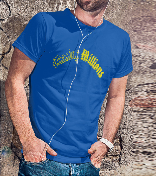 Chasing Millions T-Shirt