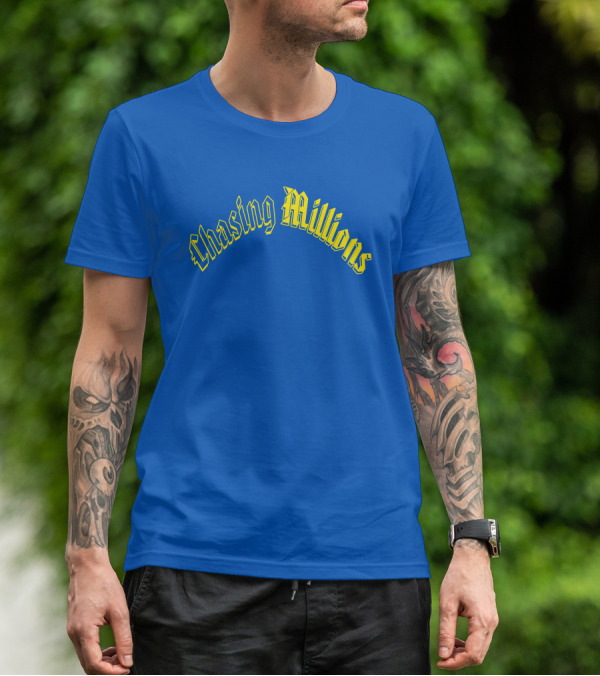 Chasing Millions T-Shirt